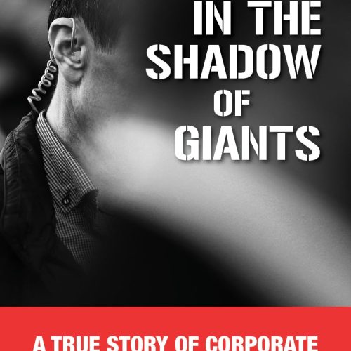 In the Shadow of Giants: A true story of corporate espionage in the shadow of China’s rise.