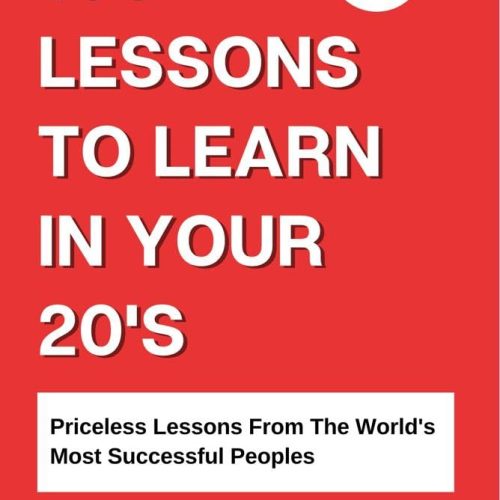 100 Lessons To Learn In Your 20s (Updated) (100 Lessons Collection Book 1)