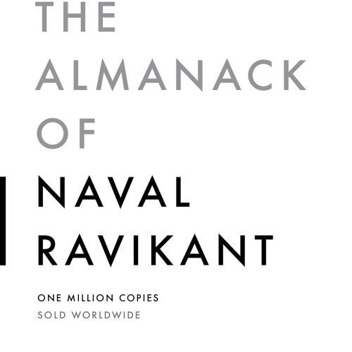 The Almanack of Naval Ravikant: A Guide to Wealth and Happiness