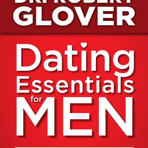 Dating Essentials for Men: The Only Dating Guide You Will Ever Need