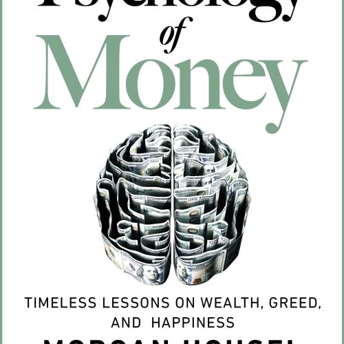The Psychology of Money: Timeless lessons on wealth, greed, and happiness