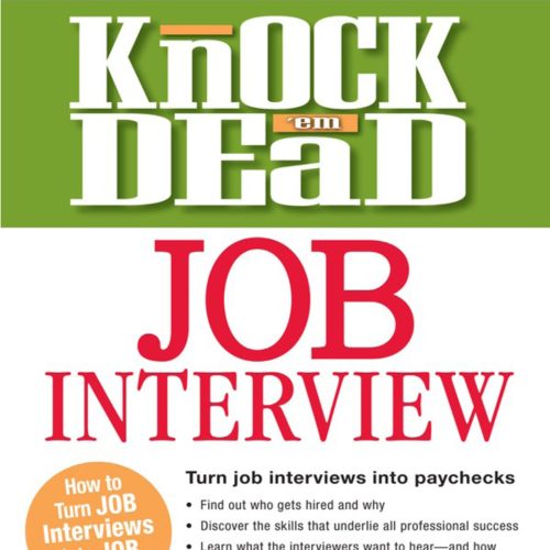 Knock 'em Dead Job Interview: How to Turn Job Interviews into Paychecks