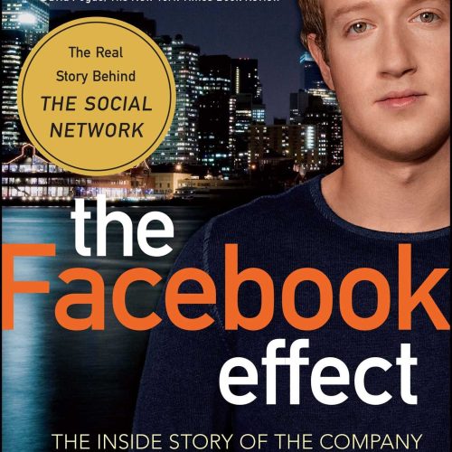 The Facebook Effect: The Inside Story of the Company That Is Connecting the World