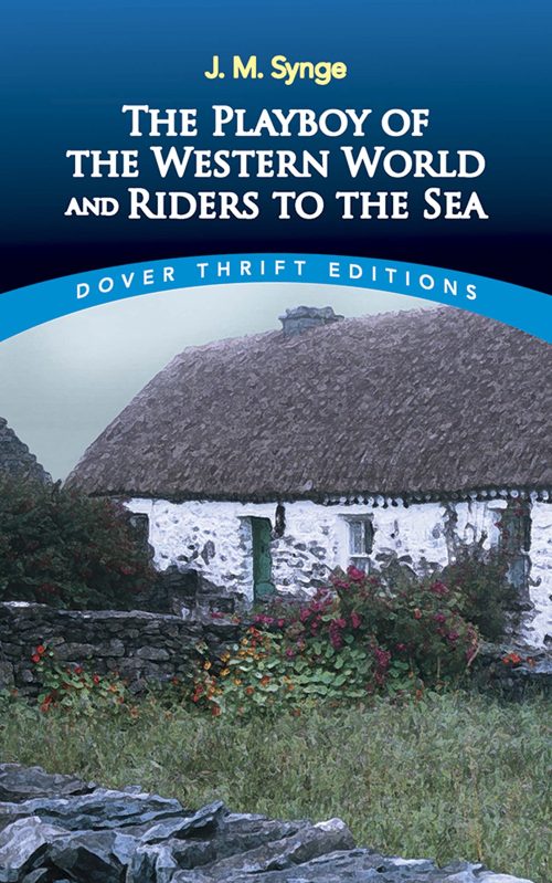 The Playboy of the Western World and Riders to the Sea (Dover Thrift Editions: Plays)