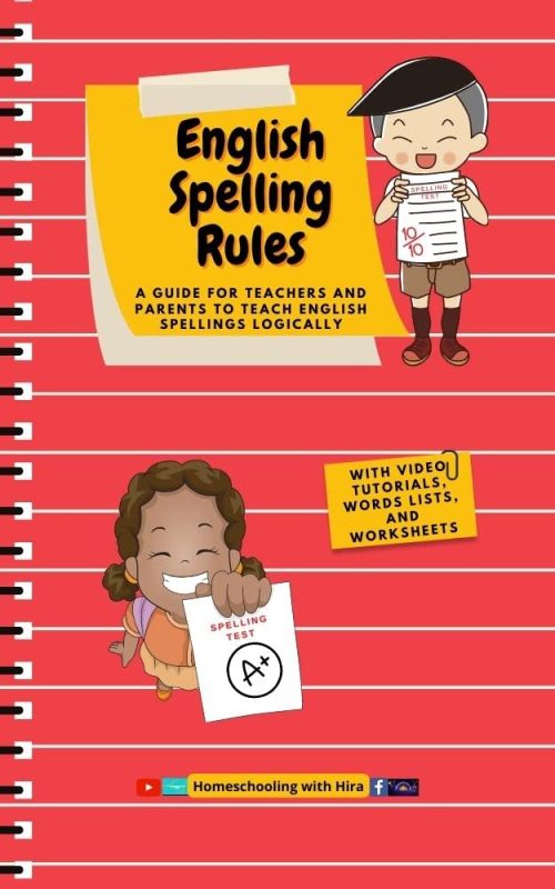 English Spelling Rules: A GUIDE FOR TEACHERS AND PARENTS TO TEACH ENGLISH SPELLINGS LOGICALLY
