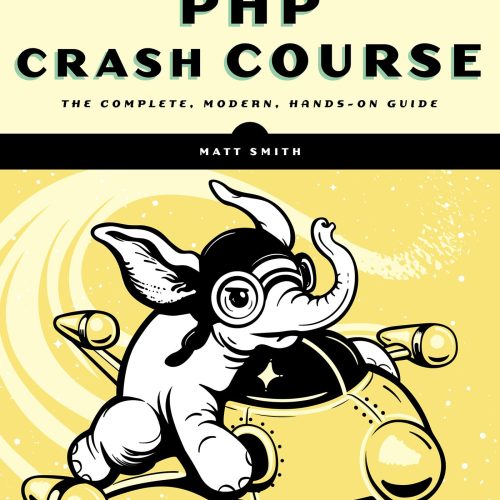 PHP Crash Course: The Complete, Modern, Hands-On Guide