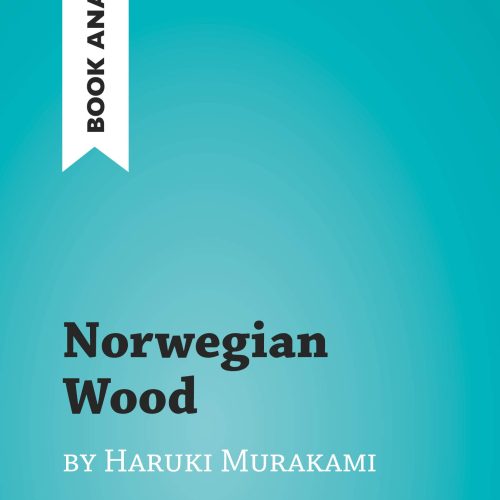 Norwegian Wood by Haruki Murakami (Book Analysis): Detailed Summary, Analysis and Reading Guide (BrightSummaries.com)