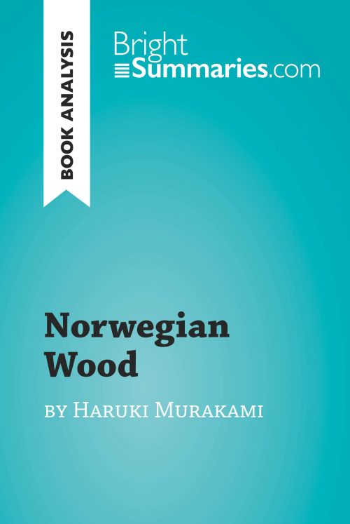 Norwegian Wood by Haruki Murakami (Book Analysis): Detailed Summary, Analysis and Reading Guide (BrightSummaries.com)