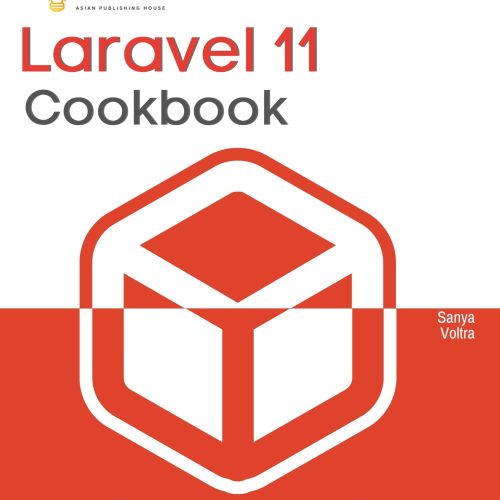 Laravel 11 Cookbook: Proven workflows, solutions and techniques to build, deploy, and monitor Laravel applications