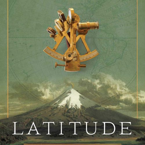 Latitude: The True Story of the World's First Scientific Expedition