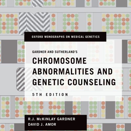 Gardner and Sutherland's Chromosome Abnormalities and Genetic Counseling (Oxford Monographs on Medical Genetics Book 70)