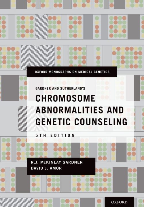 Gardner and Sutherland's Chromosome Abnormalities and Genetic Counseling (Oxford Monographs on Medical Genetics Book 70)