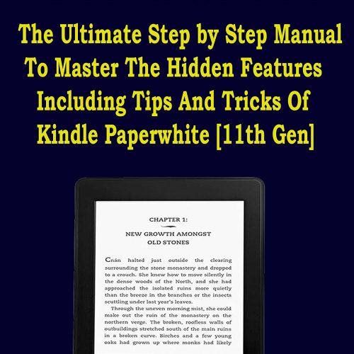 KINDLE PAPERWHITE 11TH GENERATION USER GUIDE: The Ultimate Step by Step Manual To Master The Hidden Features Including Tips And Tricks Of Kindle Paperwhite [11th Gen]
