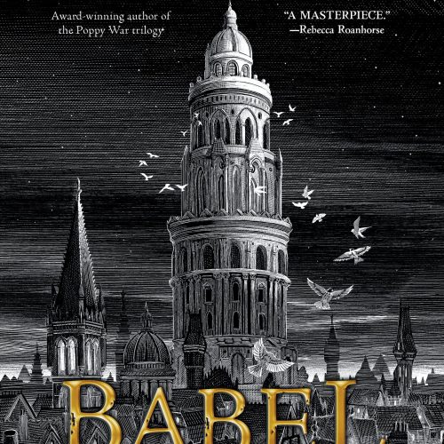 Babel: Or the Necessity of Violence: An Arcane History of the Oxford Translators’ Revolution—An Historic Fantasy of Dark Academia, Perfect for Fans of ... Fiction and Nineteenth Century England