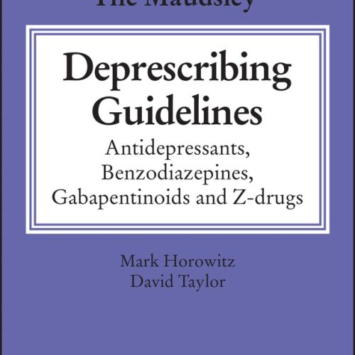 The Maudsley Deprescribing Guidelines: Antidepressants, Benzodiazepines, Gabapentinoids and Z-drugs (The Maudsley Prescribing Guidelines Series)