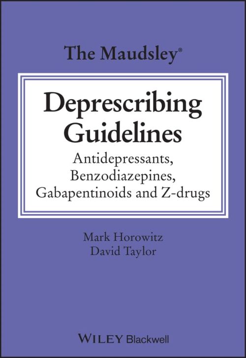 The Maudsley Deprescribing Guidelines: Antidepressants, Benzodiazepines, Gabapentinoids and Z-drugs (The Maudsley Prescribing Guidelines Series)