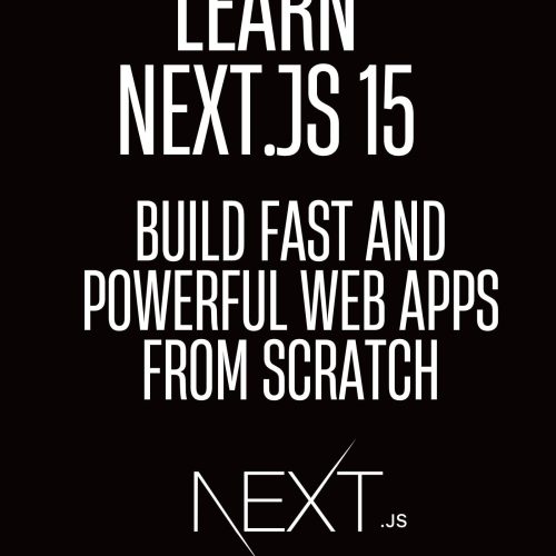 Learn Next.js 15: Build Fast and Powerful Web Apps from Scratch