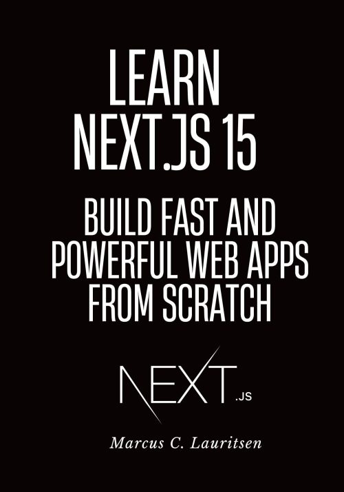 Learn Next.js 15: Build Fast and Powerful Web Apps from Scratch