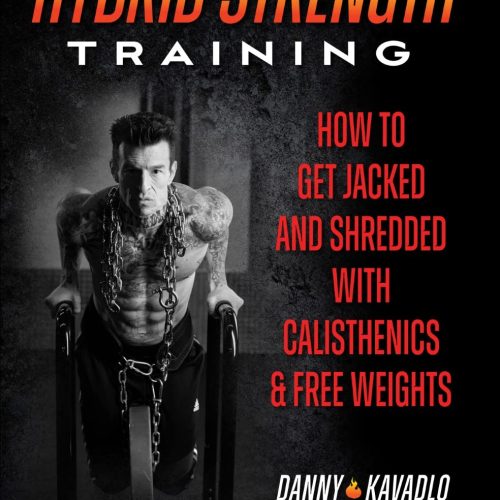 Hybrid Strength Training: How to Get Jacked and Shredded with Calisthenics and Free Weights