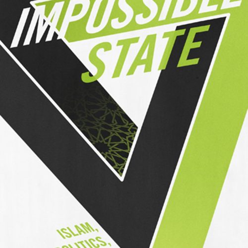 The Impossible State: Islam, Politics, and Modernity's Moral Predicament