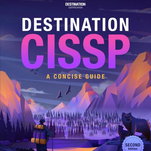 Destination CISSP: A Concise Guide