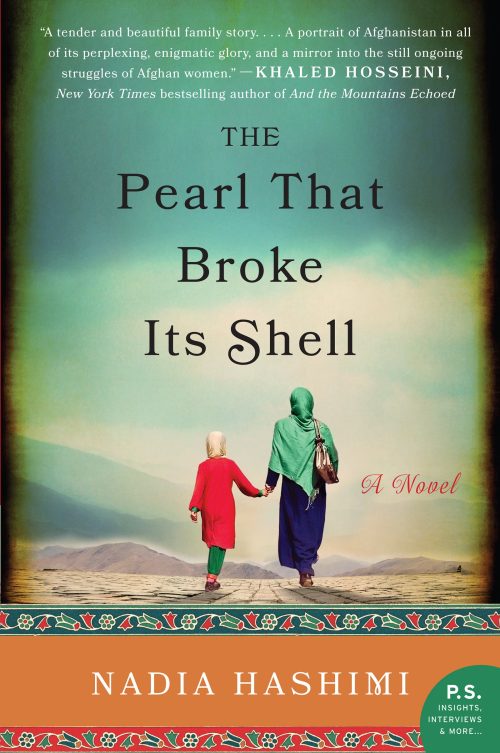 The Pearl That Broke Its Shell: An Emotional Novel of Two Women's Stories Intertwined by Time and Tradition in Afghanistan