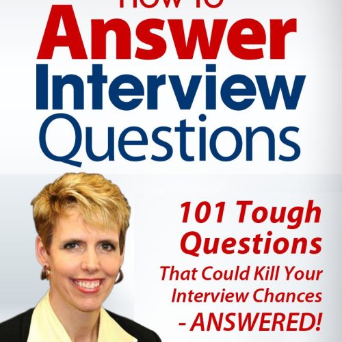 How to Answer Interview Questions: 101 Tough Interview Questions