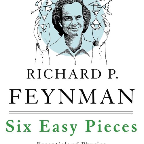 Six Easy Pieces: Essentials of Physics Explained by Its Most Brilliant Teacher