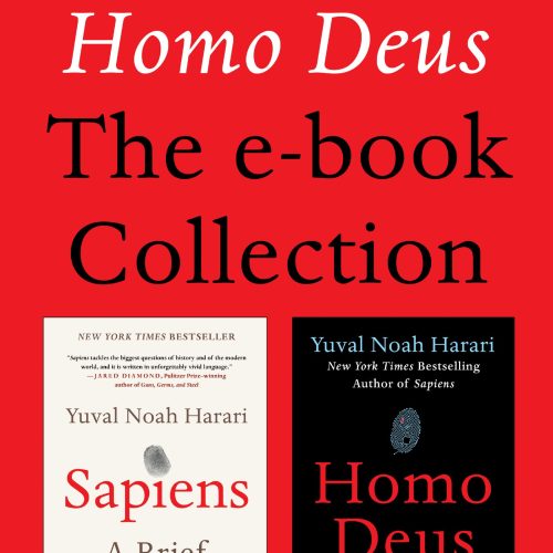Sapiens and Homo Deus: The E-book Collection: A Brief History of Humankind and A Brief History of Tomorrow