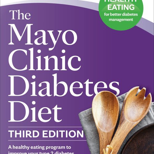The Mayo Clinic Diabetes Diet, 3rd Edition: A Healthy Eating Program to Improve Your Type 2 Diabetes (Mayo Clinic Diet)