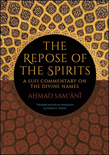 The Repose of the Spirits: A Sufi Commentary on the Divine Names (SUNY series in Islam)