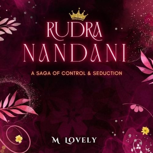 Rudra Nandani: The Saga of Control And Seduction (Magicallovely Histrom Universe)