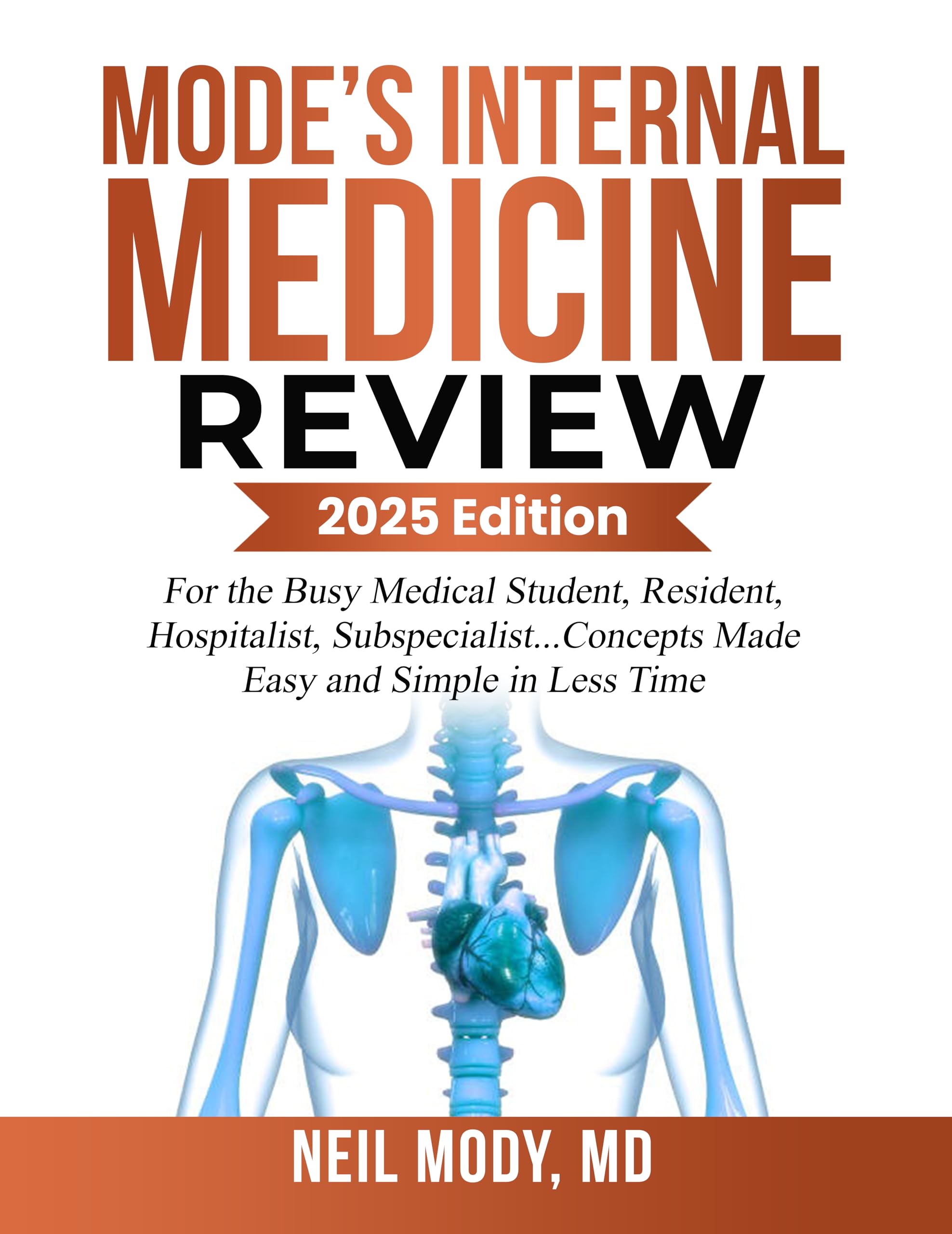 MODE’S INTERNAL MEDICINE REVIEW: For the Busy Medical Student, Resident, Hospitalist, Subspecialist... Concepts Made Easy and Simple in Less Time