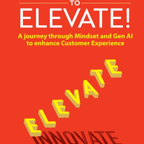 Innovate to Elevate!: A Journey through Mindset and Gen AI to Enhance Customer Experience