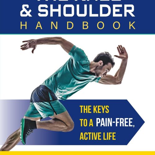The Knee and Shoulder Handbook: The Keys to a Pain-Free, Active Life
