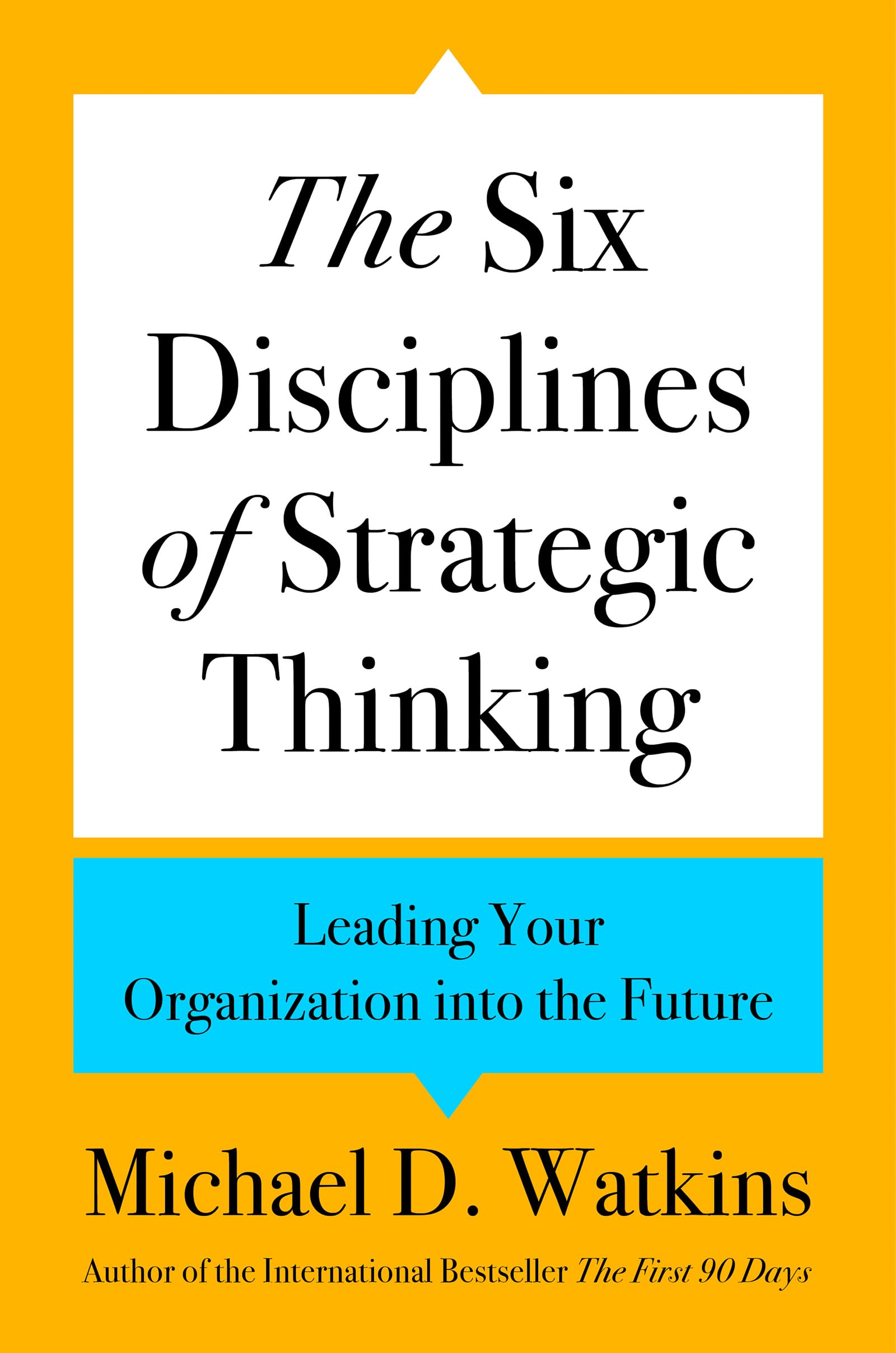 The Six Disciplines of Strategic Thinking: Leading Your Organization into the Future