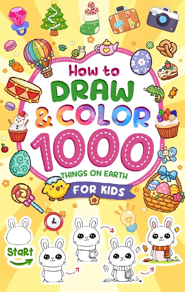 How to Draw the Cutest 1000 Things on Earth for Kid Ages 4-8: Simple and Fun Drawing for Nature, Food, and Magical Little Things