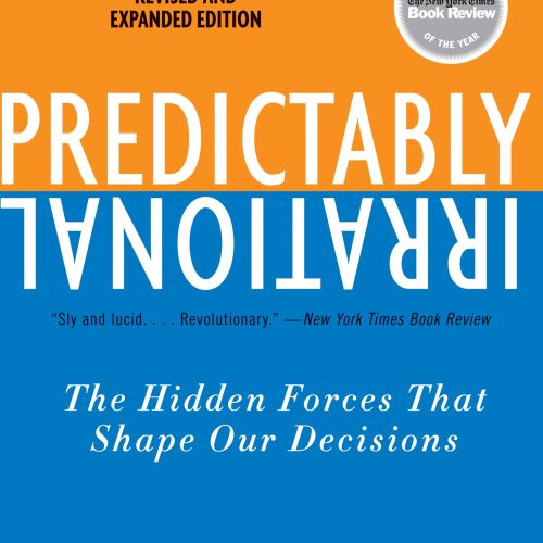 Predictably Irrational, Revised and Expanded Edition: The Hidden Forces That Shape Our Decisions