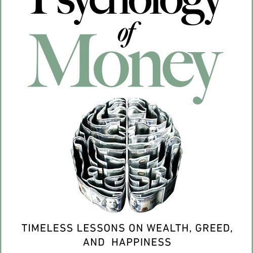 The Psychology of Money: Timeless lessons on wealth, greed, and happiness
