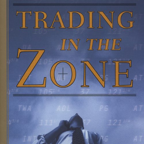 Trading in the Zone: Master the Market with Confidence, Discipline, and a Winning Attitude