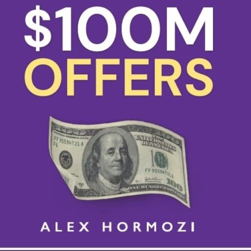 $100M Offers : How To Make Offers So Good People Feel Stupid Saying No