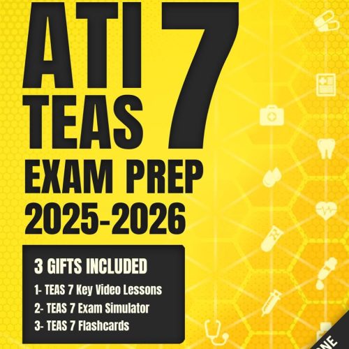 ATI TEAS Exam Prep: The Most Complete and Simplified Study Guide on How to Prepare for the Current Exam in 1 Week and Score 100% on Your First Try (ATI TEAS Aligned Exam Simulator - Access Included)