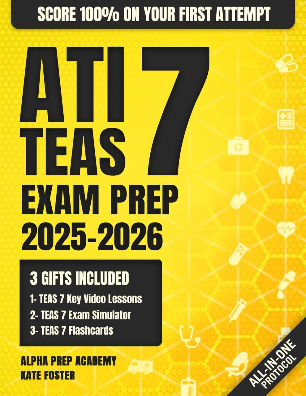 ATI TEAS Exam Prep: The Most Complete and Simplified Study Guide on How to Prepare for the Current Exam in 1 Week and Score 100% on Your First Try (ATI TEAS Aligned Exam Simulator - Access Included)