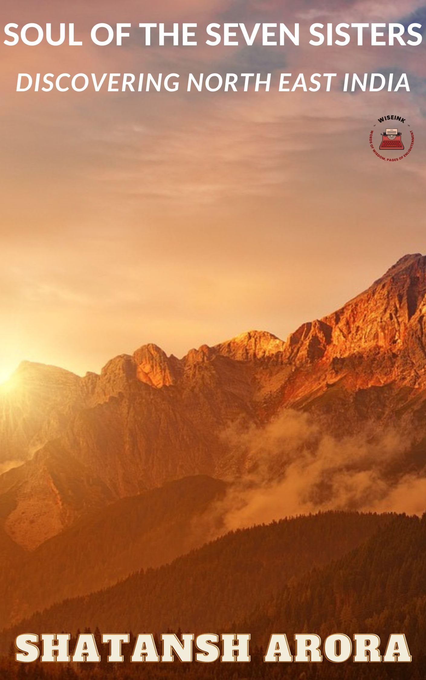 Soul of the Seven Sisters: Discovering North East India