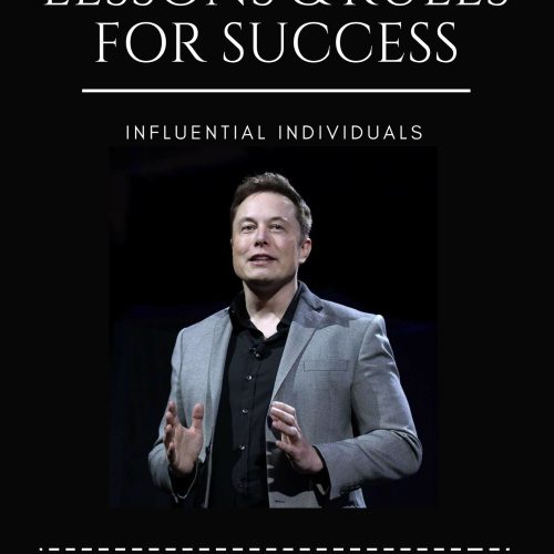 Elon Musk: The Life, Lessons & Rules For Success