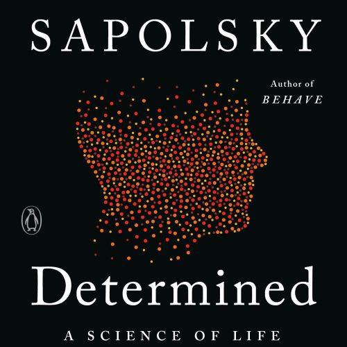Determined: A Science of Life without Free Will
