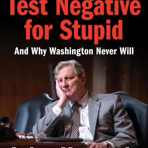 How to Test Negative for Stupid: And Why Washington Never Will