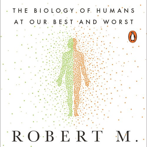 Behave: The Biology of Humans at Our Best and Worst