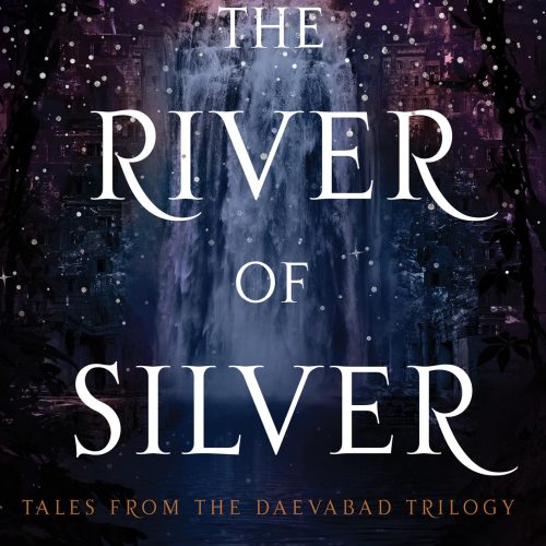 The River of Silver: Tales from the Daevabad Trilogy