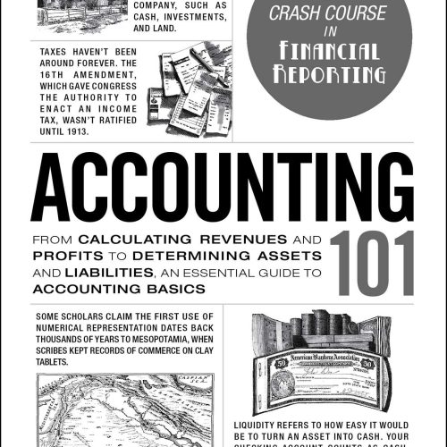 Accounting 101: From Calculating Revenues and Profits to Determining Assets and Liabilities, an Essential Guide to Accounting Basics (Adams 101 Series)